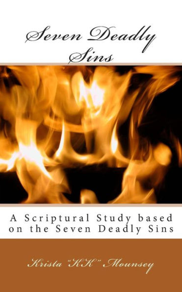 Seven Deady Sins: A Scriptural Study Based On The Seven Deadly Sins