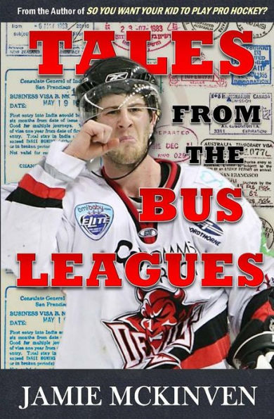 Tales From The Bus Leagues: 100 Wild Stories About Life On The Road And Behind The Scenes, Through The Eyes Of A Career Minor Leaguer