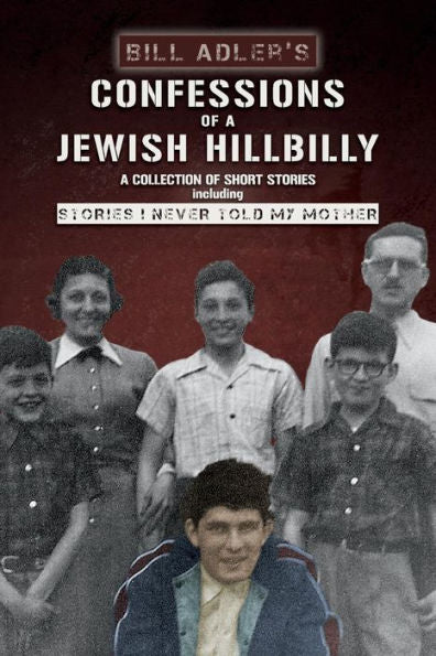Confessions Of A Jewish Hillbilly: Reflections Of My Youth
