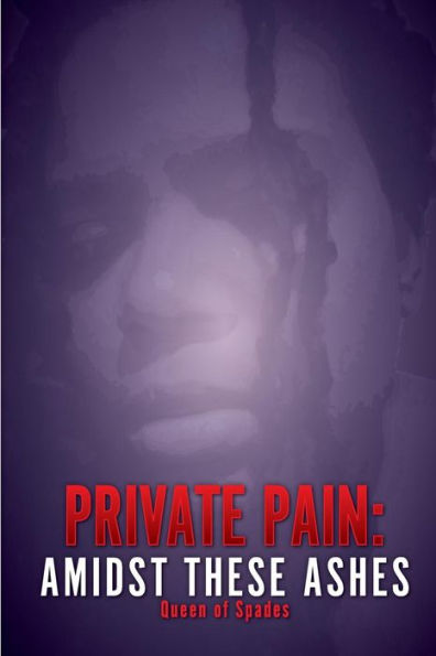 Private Pain: Amidst These Ashes