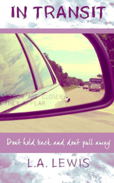 In Transit: Don't Hold Back And Don't Pull Away.