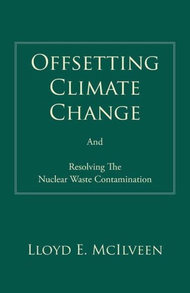 Offsetting Climate Change: And Resolving The Nuclear Waste Contamination