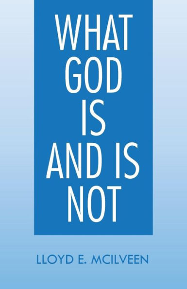 What God Is And Is Not