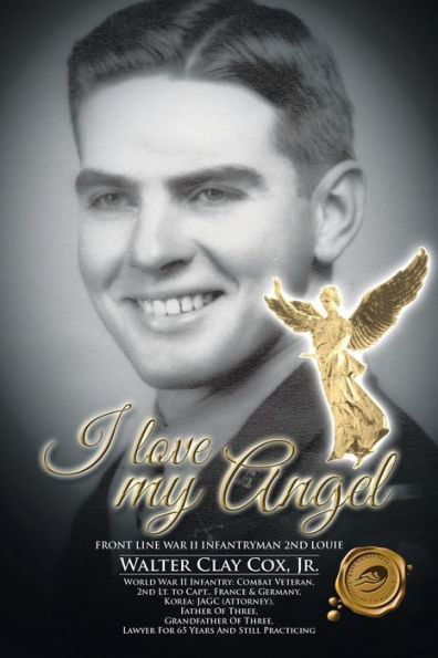 I Love My Angel: Front Line War Ii Infantryman 2Nd Louie