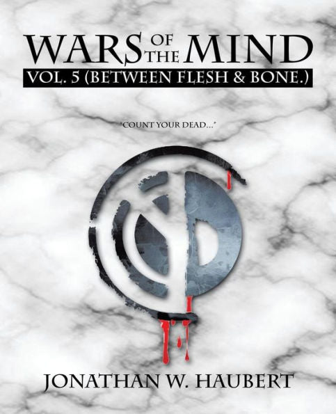 Wars Of The Mind Vol.5: (Between Flesh & Bone.)