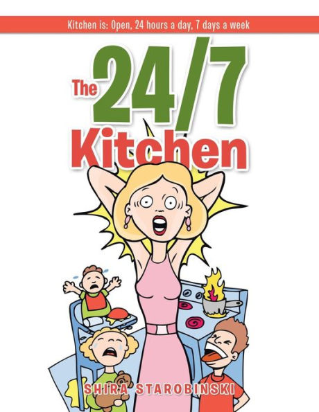 The 24/7 Kitchen: Kitchen Is: Open, 24 Hours A Day, 7 Days A Week