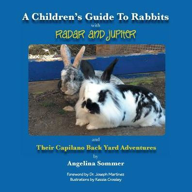 A Children's Guide To Rabbits With Radar And Jupiter And Their Capilano Back Yard Adventures