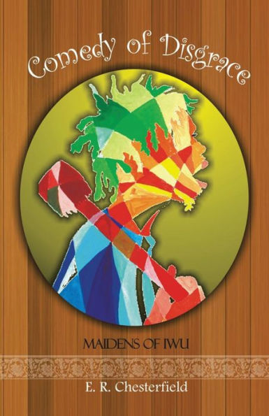 Comedy Of Disgrace: Maidens Of Iwu