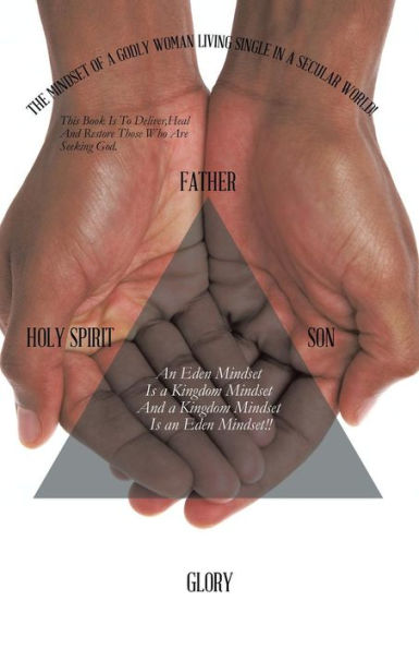 The Mindset Of A Godly Woman Living Single In A Secular World!: This Book Is To Deliver, Heal And Restore Those Who Are Seeking God