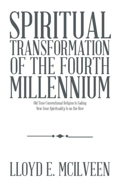 Spiritual Transformation Of The Fourth Millennium: Old Time Conventional Religion Is Fading New Time Spirituality Is On The Rise