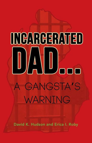 Incarcerated Dad. . .: A Gangsta's Warning