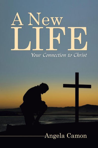 A New Life: Your Connection To Christ