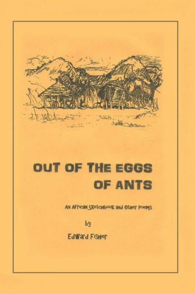 Out Of The Eggs Of Ants: An African Sketchbook And Other Poems
