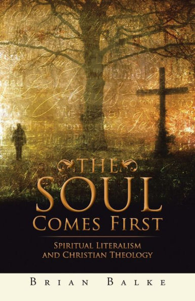 The Soul Comes First: Spiritual Literalism And Christian Theology