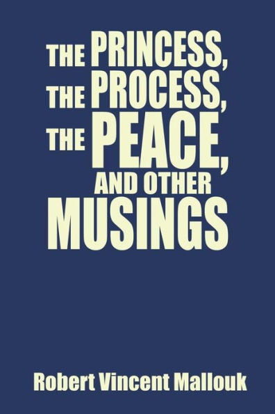 The Princess, The Process, The Peace, And Other Musings