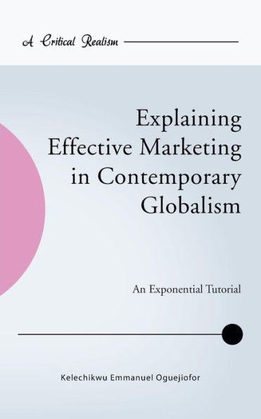 Explaining Effective Marketing In Contemporary Globalism: An Exponential Tutorial