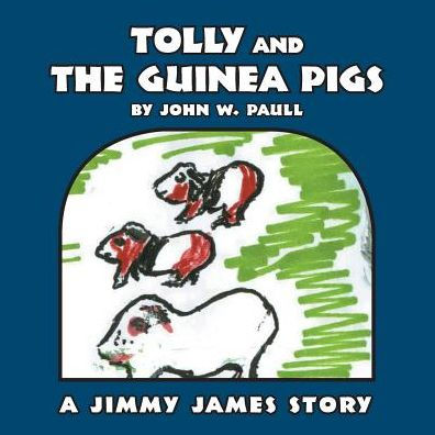 Tolly And The Guinea Pigs: A Jimmy James Story
