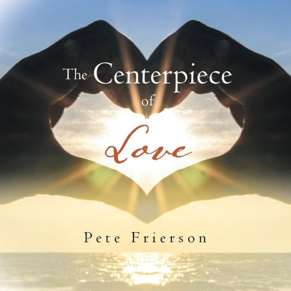 The Centerpiece Of Love