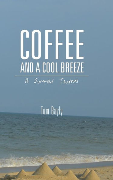 Coffee And A Cool Breeze: A Summer Journal