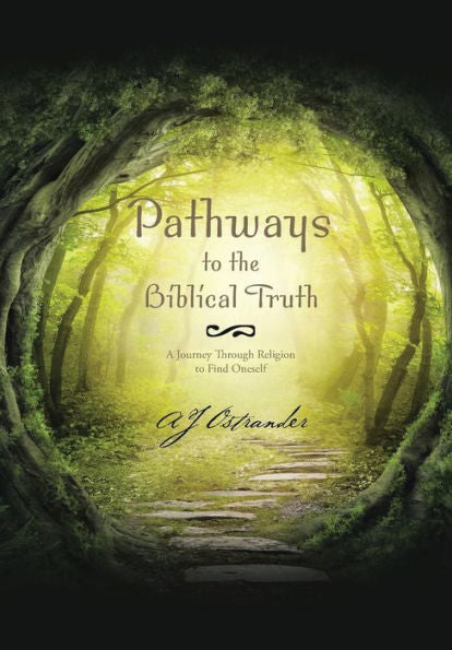 Pathways To The Biblical Truth: A Journey Through Religion To Find Oneself