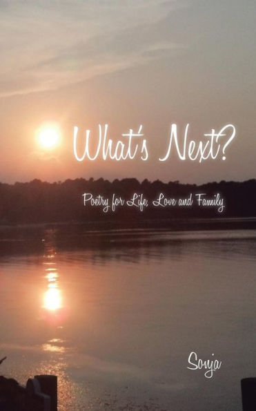 What's Next?: Poetry For Life, Love And Family