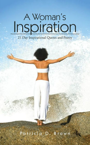 A Woman's Inspiration: 21 Day Inspirational Quotes And Poetry