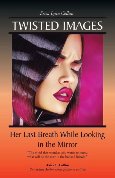 Twisted Images: Her Last Breath While Looking In The Mirror