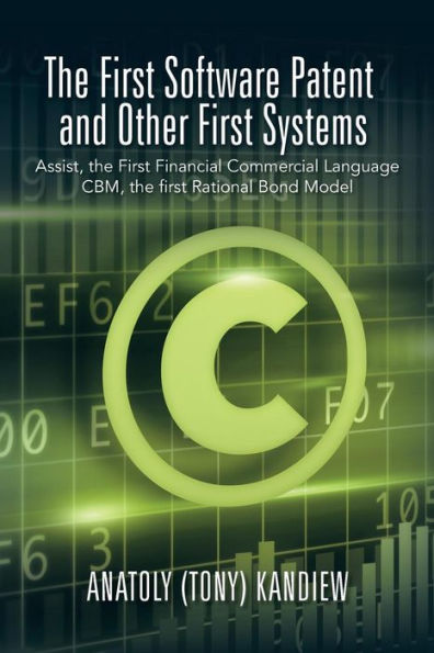 The First Software Patent And Other First Systems: Assist, The First Commercial Language Cbm, The First Rational Bond Model