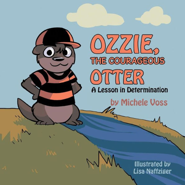 Ozzie, The Courageous Otter: A Lesson In Determination