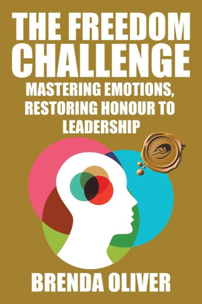 The Freedom Challenge: Mastering Emotions, Restoring Honour To Leadership