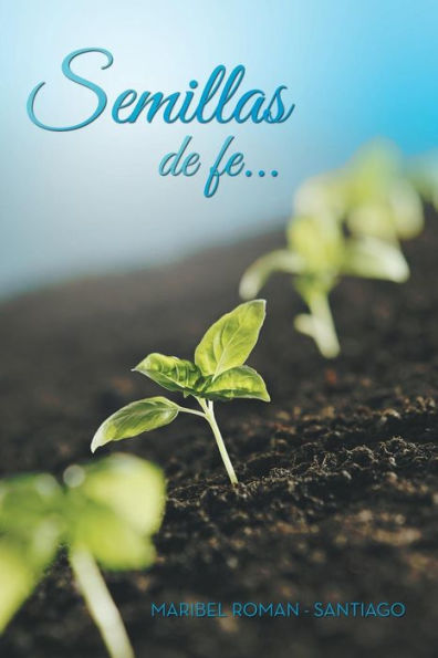 Semillas: De Fe . . . (Spanish Edition)