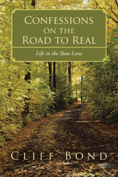 Confessions On The Road To Real: Life In The Slow Lane