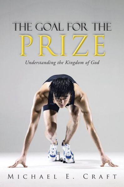The Goal For The Prize: Understanding The Kingdom Of God