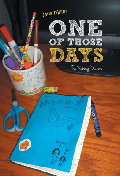 One Of Those Days: The Mommy Diaries