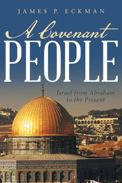 A Covenant People: Israel From Abraham To The Present