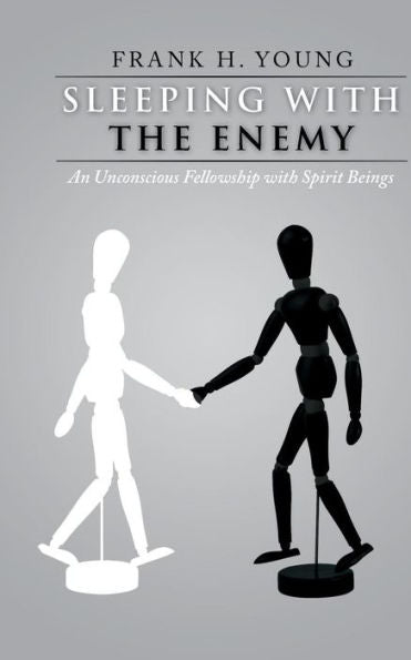 Sleeping With The Enemy: An Unconscious Fellowship With Spirit Beings