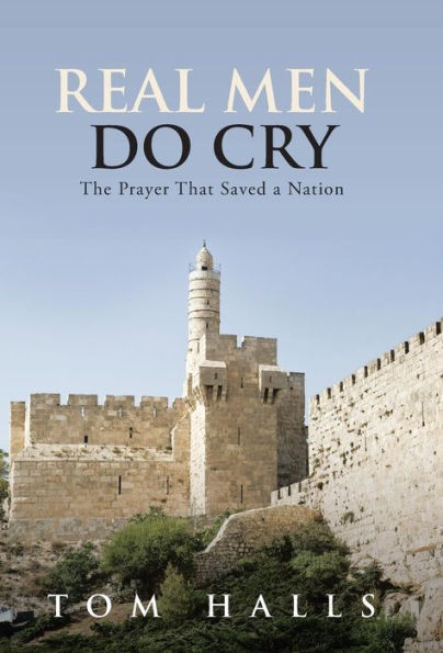 Real Men Do Cry: The Prayer That Saved A Nation