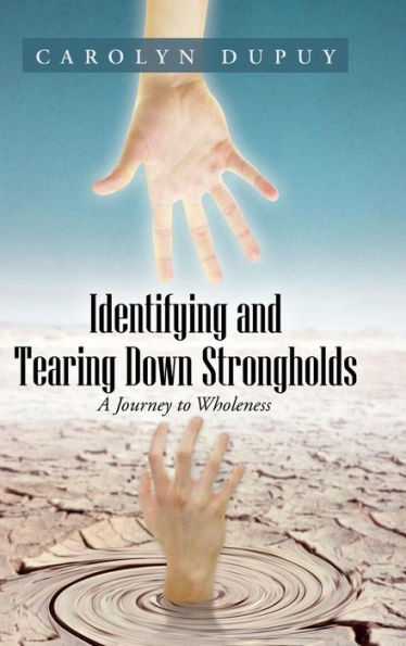 Identifying And Tearing Down Strongholds: A Journey To Wholeness
