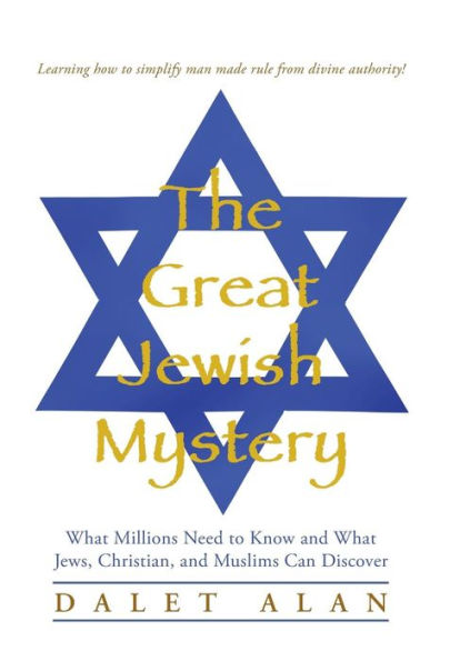 The Great Jewish Mystery: What Millions Need To Know And What Jews, Christian, And Muslims Can Discover