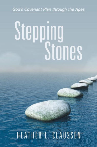 Stepping Stones: God's Covenant Plan Through The Ages
