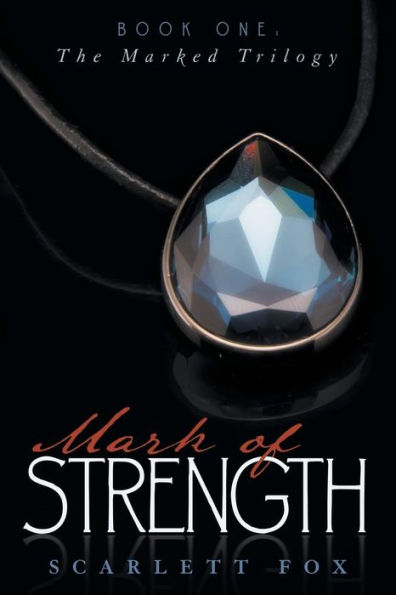 Mark Of Strength: Book One: The Marked Trilogy (The Marked Trilogy, 1)