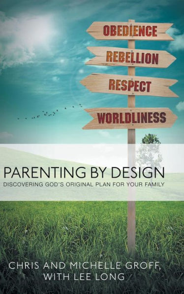 Parenting By Design: Discovering God's Original Design For Your Family