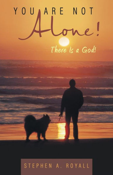 You Are Not Alone!: There Is A God!