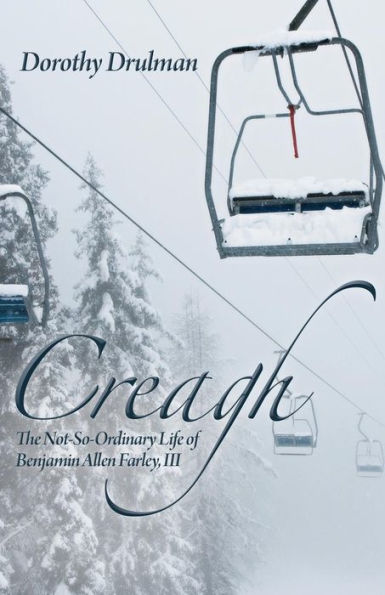 Creagh: The Not-So-Ordinary Life Of Benjamin Allen Farley, Iii