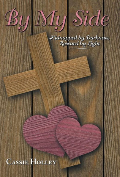 By My Side: Kidnapped By Darkness, Rescued By Light