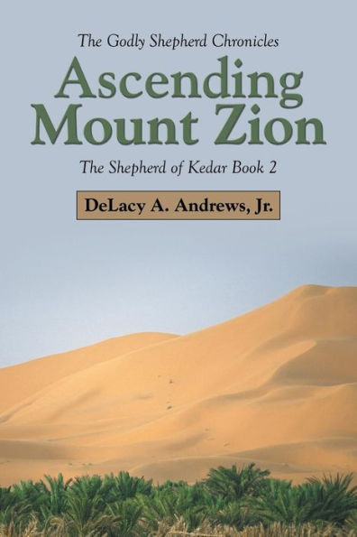 Ascending Mount Zion: The Shepherd Of Kedar Book 2 (The Shepherd Of Kedar, 2)