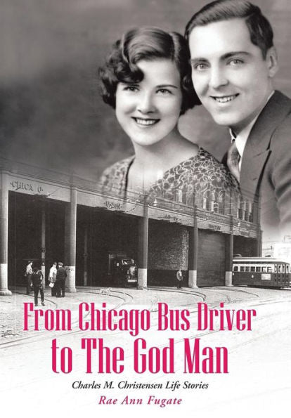 From Chicago Bus Driver To The God Man: Charles M. Christensen Life Stories