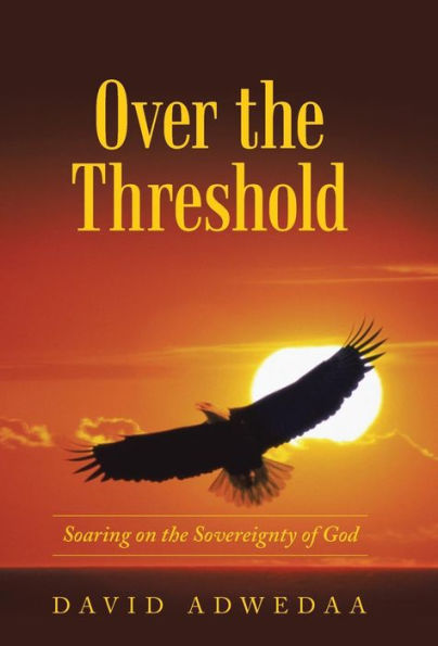 Over The Threshold: Soaring On The Sovereignty Of God