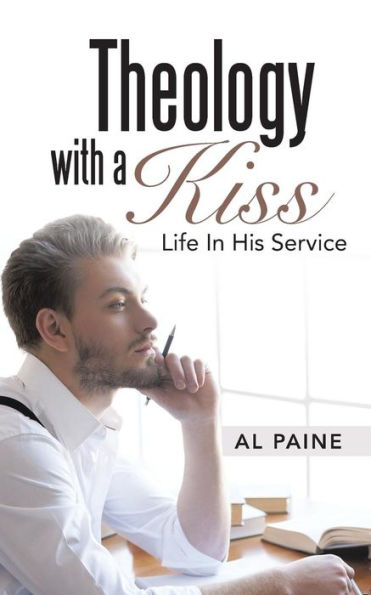 Theology With A Kiss: Life In His Service