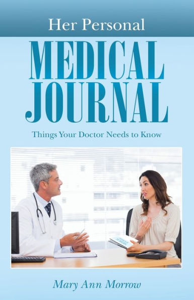 Her Personal Medical Journal: Things Your Doctor Needs To Know